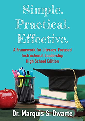Simple. Practical. Effective. A Framework for Literacy-Based Instructional Leadership High School Edition