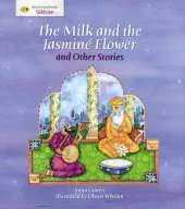 The Milk and the Jasmine Flower and Other Stories: Stories from Faith: Sikhism
