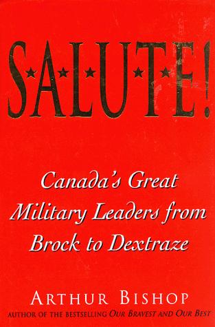 Salute: Canada's Great Military Leaders from Brock to Dextraze