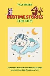 Bedtime Stories for Kids: Stories that Help Your Child Develop Awareness and Make them Sleep Relaxed and Happy
