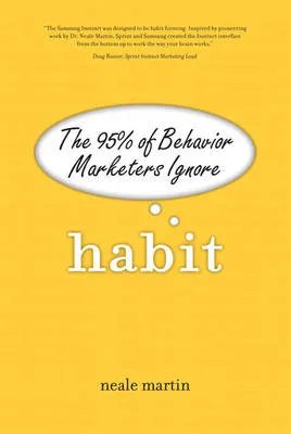 Habit: The 95% of Behavior Marketers Ignore (paperback)