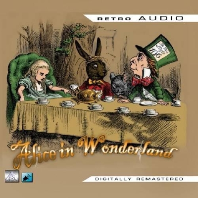 Alice in Wonderland: A Classic Audio Play