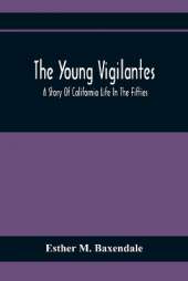 The Young Vigilantes: A Story Of California Life In The Fifties