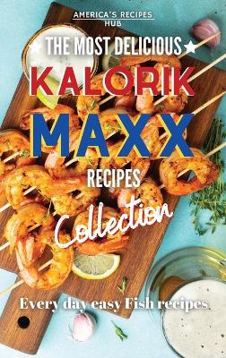 Kalorik MAXX, The Most Delicious Recipes: Every day easy fish recipes!