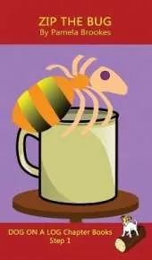 Zip The Bug Chapter Book: Sound-Out Phonics Books Help Developing Readers, including Students with Dyslexia, Learn to Read (Step 1 in a Systematic Series of Decodable Books)