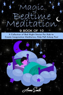 Magic Bedtime Meditation: "9 book of 10" A Collection of Bed Night Stories For Kids to Create Imagination Meditation, Help Fall Asleep Fast