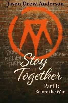 Stay Together Part I: Before the War