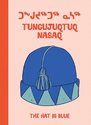 The Hat Is Blue: Bilingual Inuktitut and English Edition