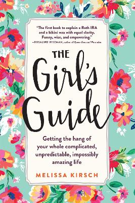 The Girl's Guide: Getting the hang of your whole complicated, unpredictable, impossibly amazing life