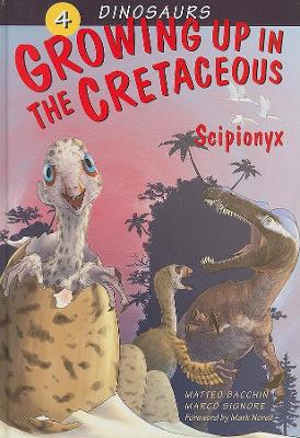 Dinosaurs Bk 4: Growing Up in the Cretaceous. Scipionyx