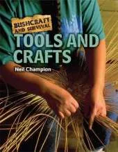 Bushcraft and Survival: Tools and Crafts