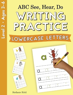 ABC See, Hear, Do Level 2: Writing Practice, Lowercase Letters