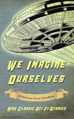 We Imagine Ourselves: A Workman Classic Schoolbook