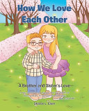 How We Love Each Other: A Brother and Sister's Love