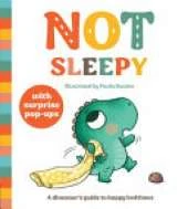 Not Sleepy: A dinosaur's guide to happy bedtimes, a pop-up book for 2 to 4s