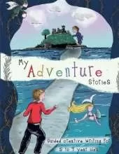 My Adventure Stories: Guided creative writing for 5 to 9 year olds