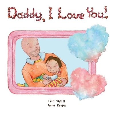 Daddy, I Love You!: Bald dad, child dark hair both light skin