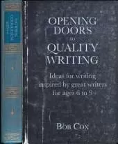Opening Doors to Quality Writing: Ideas for writing inspired by great writers for ages 6 to 9