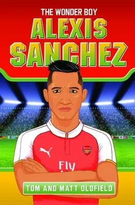 Alexis Sanchez: The Wonder Boy