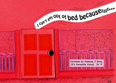 I can't get out of bed becausezzzz...