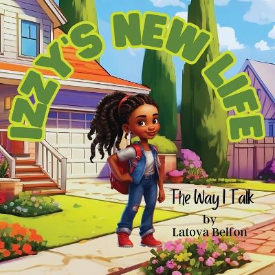 Izzy's New Life: The Way I Talk