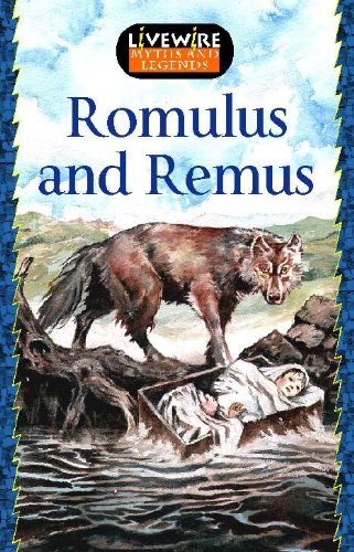Livewire Myths and Legends Romulus and Remus