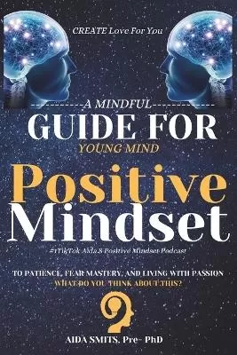 Create Love For You: A Mindful Guide to Patience, Fear Mastery, and Living with Passion for Young Mind. What Do You Think about This?