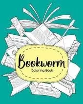 Bookworm Coloring Book: Coloring Books for Adults, Funny Quotes Coloring Book, Gift for Book Lover