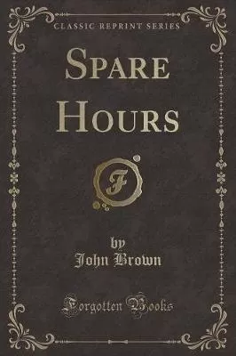 Spare Hours (Classic Reprint)