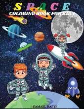 Space Coloring Book For Kids: Outer Space Coloring Book with Astronauts, Rochets, Planets, Spaceships for Kids