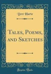 Tales, Poems, and Sketches (Classic Reprint)
