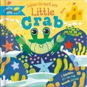 Explore the Beach with Little Crab: A tactile, lift-the-flap beach journey!