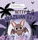 Betsy the Brazilian Bat