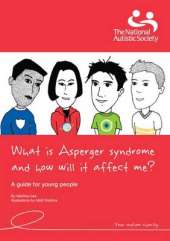 What is Asperger Syndrome and How Will it Affect Me?: A Guide for Young People
