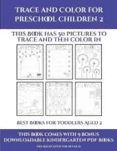Best Books for Toddlers Aged 2 (Trace and Color for preschool children 2): This book has 50 pictures to trace and then color in.