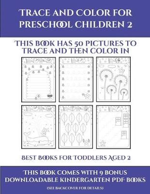 Best Books for Toddlers Aged 2 (Trace and Color for preschool children 2): This book has 50 pictures to trace and then color in.