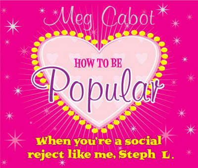 How to be Popular: . When You're a Social Reject Like Me, Steph L.!