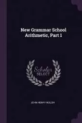 New Grammar School Arithmetic, Part 1