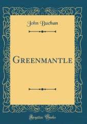 Greenmantle (Classic Reprint)