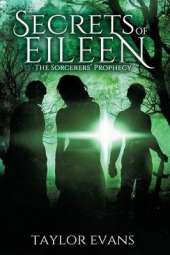 The Sorcerers' Prophecy: Secrets of Eileen