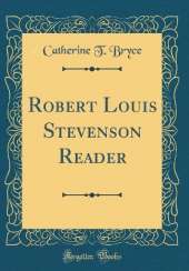 Robert Louis Stevenson Reader (Classic Reprint)
