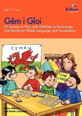 Gêm i gloi: 20 Games to Play with Children to Encourage and Reinforce Welsh Language and Vocabulary