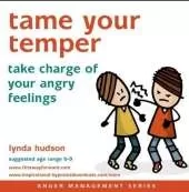 Tame Your Temper: Take Charge of Your Angry Feelings