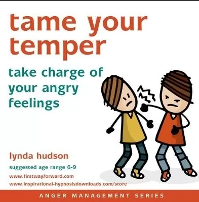 Tame Your Temper: Take Charge of Your Angry Feelings
