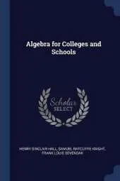 Algebra for Colleges and Schools