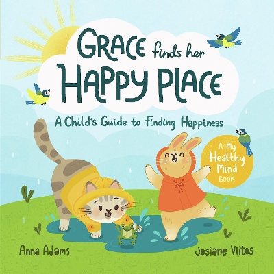 Grace Finds Her Happy Place: A Child's Guide to Finding Happiness