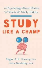 Study Like a Champ: The Psychology-Based Guide to "Grade a" Study Habits