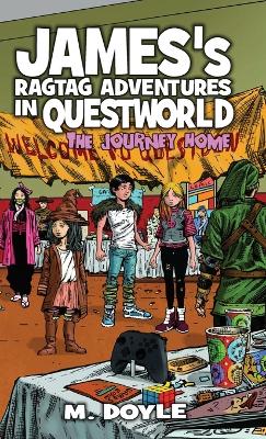James's Ragtag Adventures in Questworld: The Journey Home