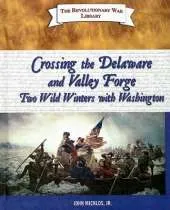 Crossing the Delaware and Valley Forge - Two Wild Winters with Washington