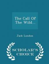 The Call of the Wild - Scholar's Choice Edition